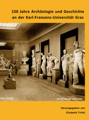 150 Jahre Archäologie und Geschichte an der Karl-Franzens-Universität Graz | Bundesamt für magische Wesen