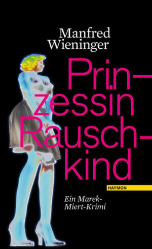 Prinzessin Rauschkind Ein Marek-Miert-Krimi | Manfred Wieninger