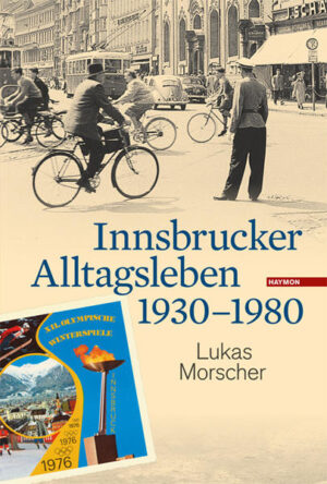 Innsbrucker Alltagsleben 1930-1980 | Lukas Morscher