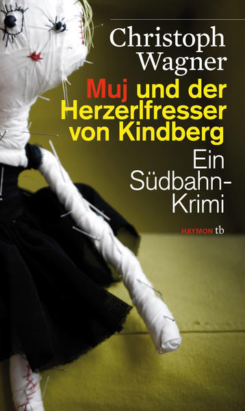 Muj und der Herzerlfresser von Kindberg Ein Südbahn-Krimi | Christoph Wagner