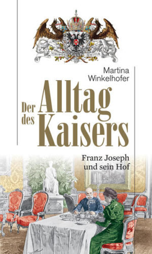 Der Alltag des Kaisers | Martina Winkelhofer