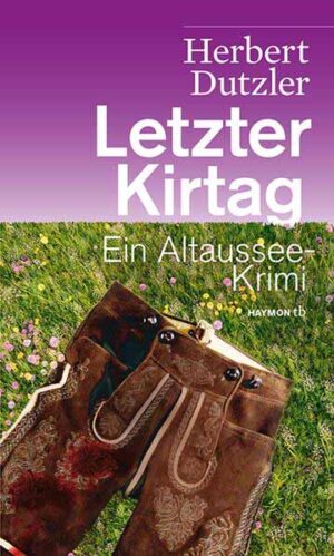 Letzter Kirtag Ein Altaussee-Krimi | Herbert Dutzler