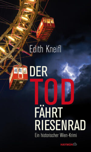 Der Tod fährt Riesenrad Ein historischer Wien-Krimi | Edith Kneifl