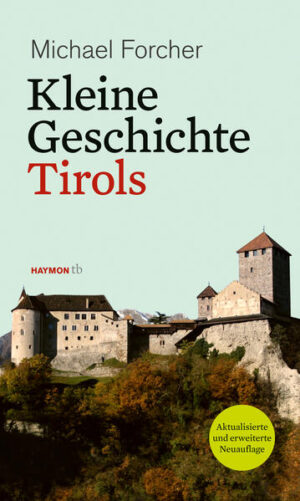Kleine Geschichte Tirols | Michael Forcher