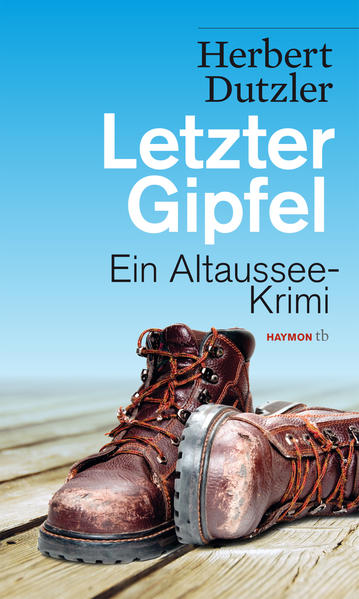 Letzter Gipfel Ein Altaussee-Krimi | Herbert Dutzler