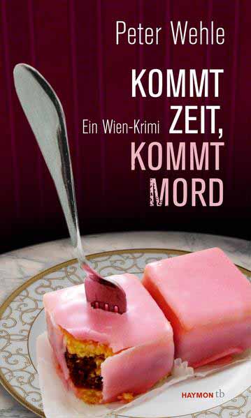 Kommt Zeit, kommt Mord Ein Wien-Krimi | Peter Wehle