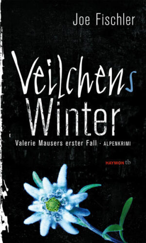 Veilchens Winter Valerie Mausers erster Fall. Alpenkrimi | Joe Fischler