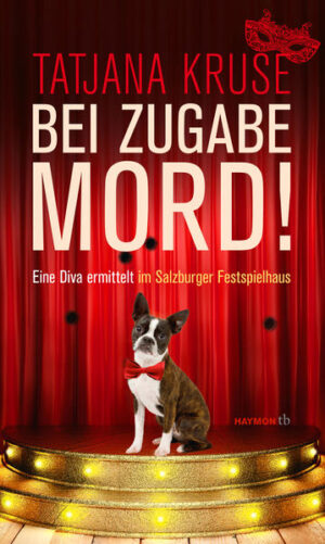 Bei Zugabe Mord! Eine Diva ermittelt im Salzburger Festspielhaus. Kriminalroman | Tatjana Kruse