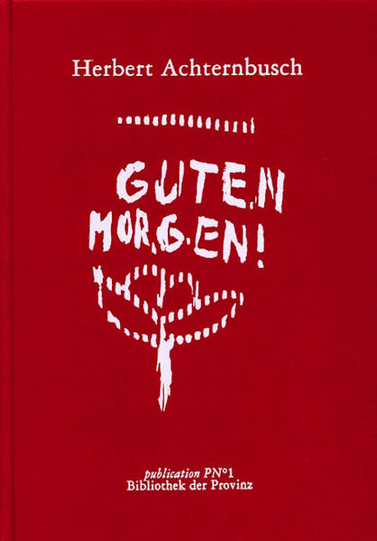 16 Zeichnungen von Herbert Achternbusch-"Für Naomi Achternbusch-Ein jeder Tag ein guter Tag"