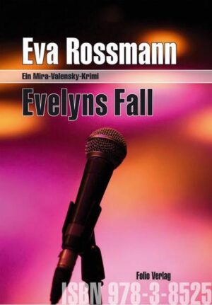 Evelyns Fall Ein Mira-Valensky-Krimi | Eva Rossmann