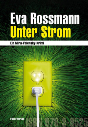 Unter Strom Ein Mira-Valensky-Krimi | Eva Rossmann