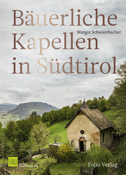 Bäuerliche Kapellen in Südtirol | Margot Schwienbacher