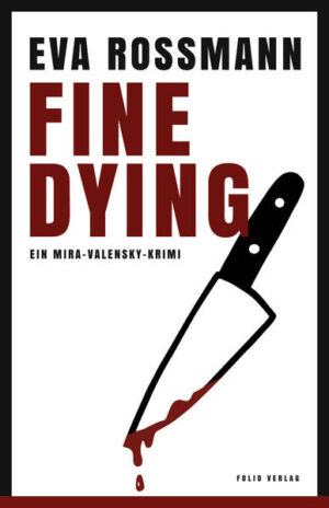 Fine Dying Ein Mira-Valensky-Krimi | Eva Rossmann