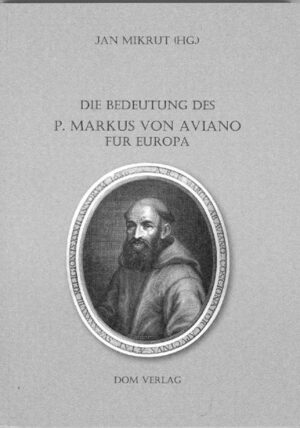 Die Bedeutung des P. Markus von Aviano für Europa | Bundesamt für magische Wesen
