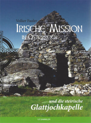 Irische Mission in Österreich und die steirische Glattjochkapelle | Bundesamt für magische Wesen