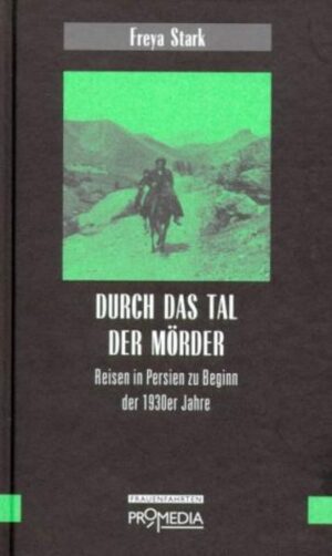 Im Herbst 1929 kam Freya Stark in den Orient. Von Bagdad reiste sie weiter nach Persien