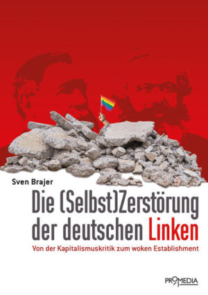 Die (Selbst)Zerstörung der deutschen Linken | Sven Brajer