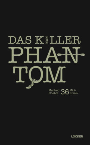 Das Killer-Phantom 36 Mini-Krimis | Manfred Chobot