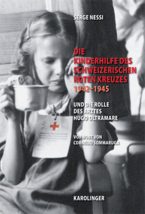 Die Kinderhilfe des Schweizerischen Roten Kreuzes 1942-1945 und die Rolle des Arztes Hugo Oltramare | Bundesamt für magische Wesen