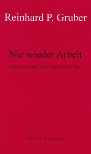 Der Weg des Anatol Schivkov ist nach den vorliegenden Aufzeichnungen nur schwer mitzuverfolgen. Aber es handelt sich weder um eine Biographie noch um eine Reisebeschreibung - eher um moralische Lehrstücke, die vorgeben, Ansprachen vor Publikum zu sein.' Soweit die Nachbemerkung zu diesem erstmals 1989 erschienenen Buch, in dem Gruber wieder einmal in eine neue ›Textmaske‹ schlüpft. Wenn er in vielen seiner Texte z. B. die Formen der Wissenschaftssprache, des Katalogisierens und Ordnens, aber auch philosophische Ausdrucksweisen nachstellt, so imitiert Nie wieder Arbeit ein Manifest, wie es rund um die revolutionären Bewegungen des frühen 20. Jahrhunderts entstanden sein könnte. Offenbar ist Schivkov ein Mystiker auf der Suche nach dem Wesen des Menschseins, ein Mystiker des Wahren Lebens, und das Wahre Leben ist ganz sicher nicht in unseren von Lohnarbeit geprägten Verhältnissen zu finden. Behauptet Schivkov in einem eher seltsamen Predigt- oder Offenbarungs-Tonfall, und er behauptet noch einiges mehr, das wie geschaffen ist für Manifeste, Slogans und Verkündigungen. Der klassische Verführer von Massen spricht hier, der Mann mit dem Anspruch des Sehers. Und seine Verführungskraft ist groß, wenn man bedenkt, wieviel Richtiges und Wahres in seinen rücksichtslos-radikalen ›Botschaften‹ zum Ausdruck kommt! Eine Verdammung unseres jetzigen und ein augenzwinkernder Aufruf zum wirklichen Leben!