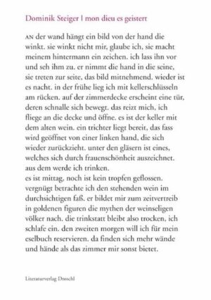 Mon dieu, es geistert in der Tat, in Dominik Steigers Literatur. Alles ist möglich, alle Regeln sind aufgehoben, Engel stehen vor Metzgerläden, Eier heben die Lider im Schlaf, Mongolen wechseln mit dem Rücken zur Erzählung in nondeskriptes Land hinüber, Störche klappern gebückt in der Brandung