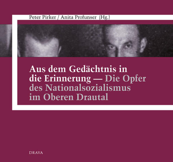 Aus dem Gedächtnis in die Erinnerung - Die Opfer des Nationalsozialismus im Oberen Drautal | Bundesamt für magische Wesen