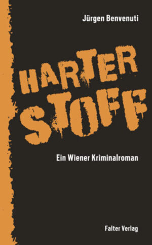 Harter Stoff. Ein Wiener Kriminalroman | Jürgen Benvenuti