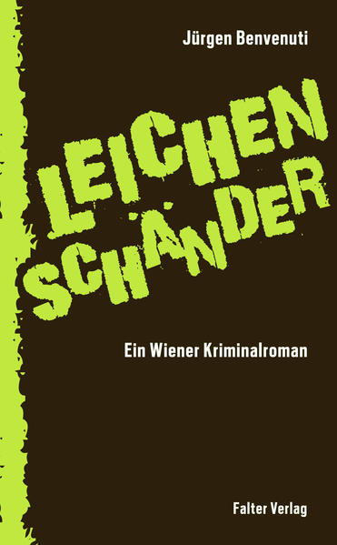 Leichenschänder. Ein Wiener Kriminalroman | Jürgen Benvenuti