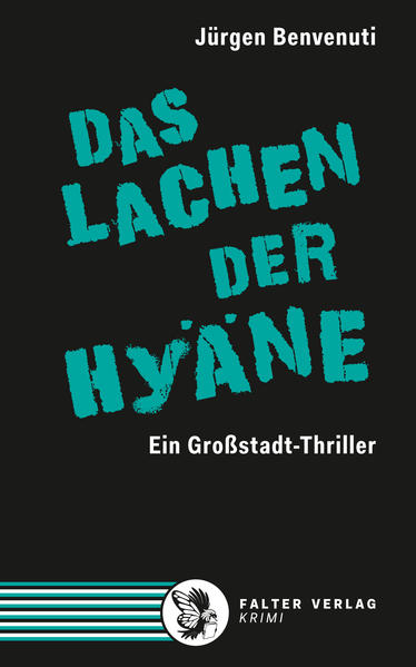 Das Lachen der Hyäne Ein Großstadt-Thriller | Jürgen Benvenuti