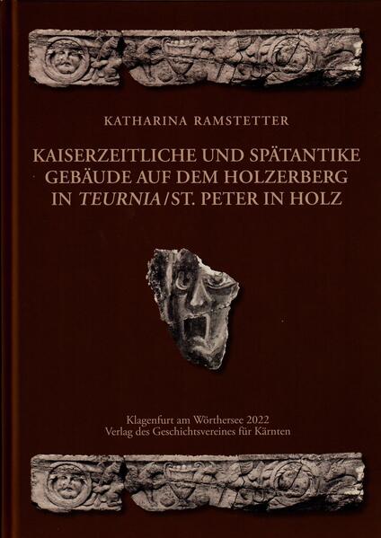 Kaiserzeitliche und spätantike Gebäude auf dem Holzerberg in Teurnia / St. Peter in Holz | Katharina Ramstetter