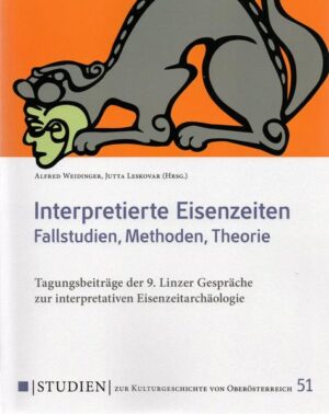 Interpretierte Eisenzeiten | Alfred Weidinger, Jutta Leskovar