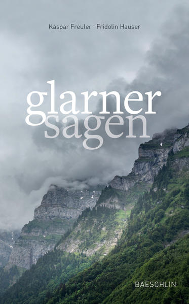 Glarner Sagen | Kaspar Freuler, Fridolin Hauser