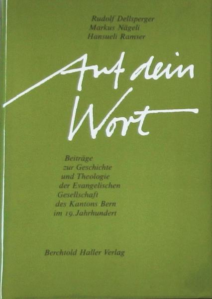 Beiträge zur Geschichte und Theologie der Evangelischen Gesellschaft des Kantons Bern im 19. Jahrhundert.