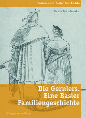 Die Gernlers. Eine Basler Familiengeschichte | Claudia Opitz-Belakhal