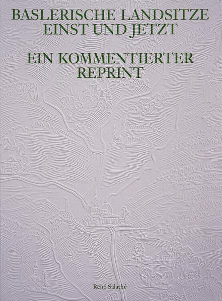 Baslerische Landsitze einst und jetzt | Daniel Burkhardt-Werthemann