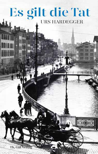 Es gilt die Tat Zürich im Herbst 1917 | Urs Hardegger