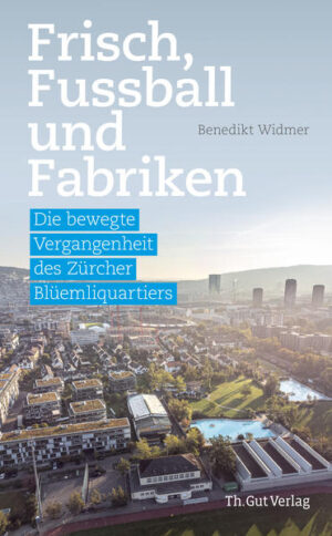Frisch, Fussball und Fabriken | Benedikt Widmer