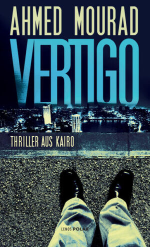Vertigo Thriller aus Kairo | Ahmed Mourad