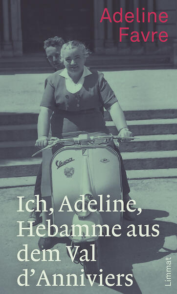 Ich, Adeline, Hebamme aus dem Val d'Anniviers | Adeline Favre