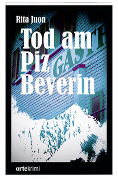 Tod am Piz Beverin orte Krimi | Rita Juon