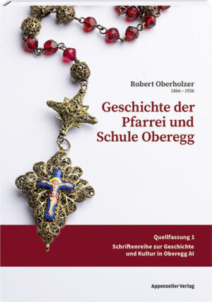 Geschichte der Pfarrei und Schule Oberegg | David Aragai, Ramona Breu