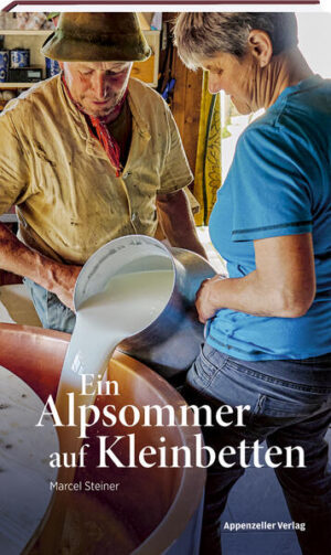 Ein Alpsommer auf Kleinbetten | Marcel Steiner