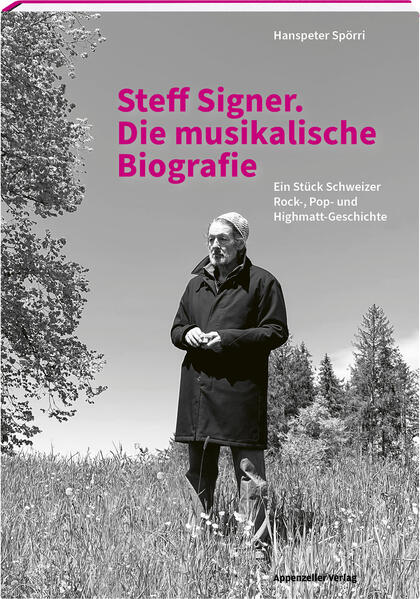 Steff Signer. Die musikalische Biografie | Hanspeter Spörri