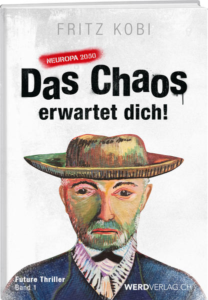 Das Chaos erwartet dich! Neuropa 2050 - Band 1 | Fritz Kobi