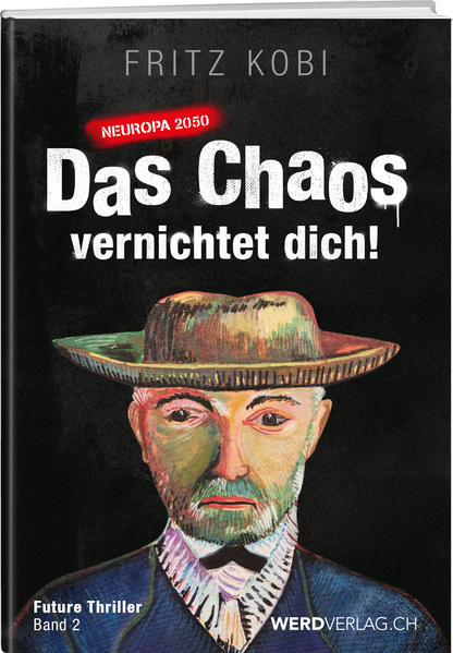 Das Chaos vernichtet dich! Neuropa 2050 - Band 2 | Fritz Kobi