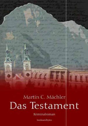 Das Testament Kriminalroman aus Glarus | Martin C Mächler