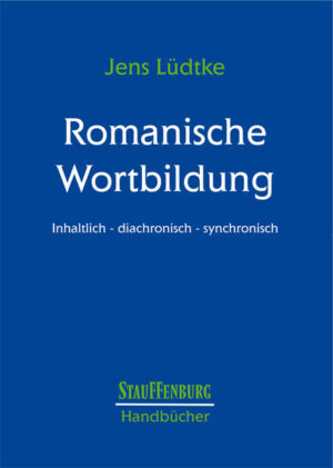 Romanische Wortbildung: Inhaltlich - diachronisch - synchronisch | Jens Lüdtke