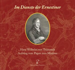 Im Dienste der Ernestiner: Hans Wilhelm von Thümmels Aufstieg vom Pagen zum Minister | Bundesamt für magische Wesen
