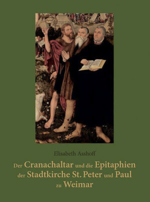 Der Cranachaltar und die Epitaphien der Stadtkirche St. Peter und Paul zu Weimar | Bundesamt für magische Wesen