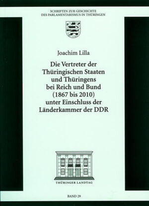 Die Vertretung der Thüringischen Staaten und Thüringens bei Reich und Bund (1867 bis 2010) unter Einschluss der Länderkammer der DDR | Bundesamt für magische Wesen